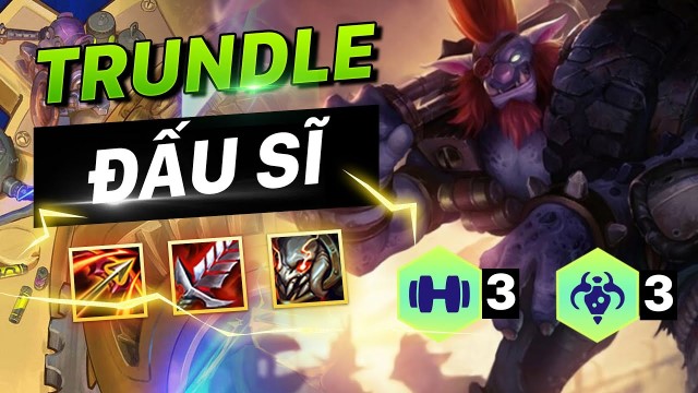 Xây dựng đội hình Trundle Đấu Sĩ ĐTCL mùa 6