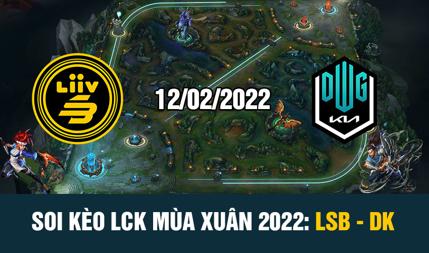 nhận định lck mùa xuân 2022 lsb vs dk