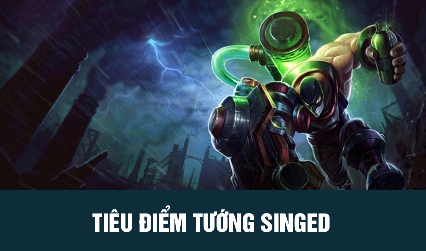 tiêu điểm tướng singed