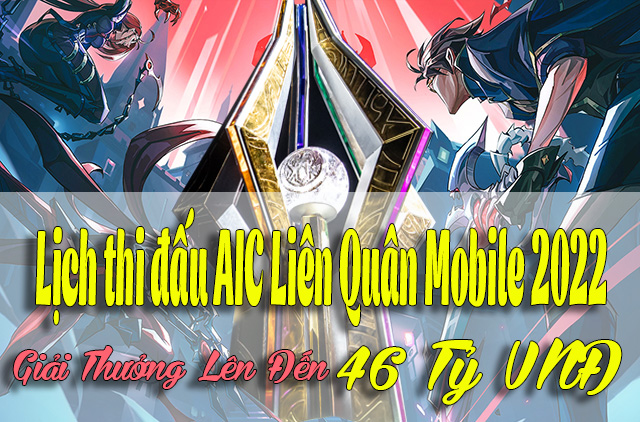 Lịch thi đấu AIC Liên Quân Mobile 2022