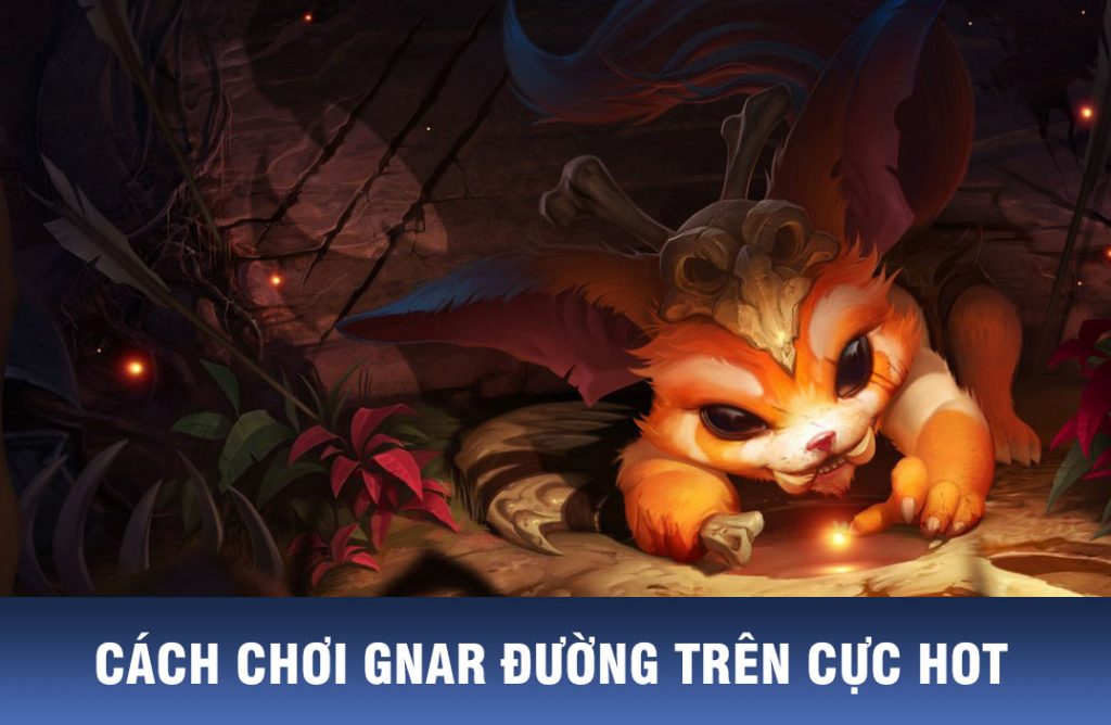 cách chơi gnar