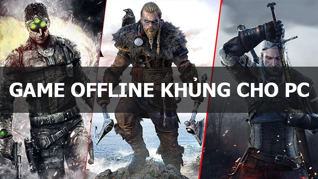 Game offline khủng cho pc