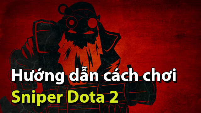 Hướng dẫn chơi Sniper Dota 2