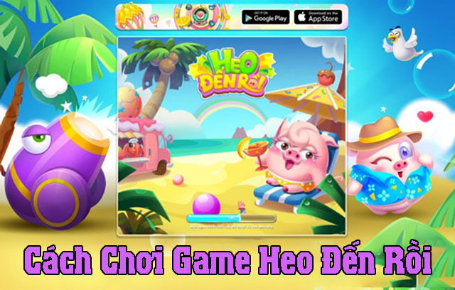 Cách chơi game Heo đến rồi