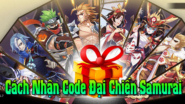 cách nhận code đại chiến Samurai