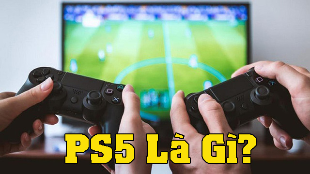 PS5 là gì?