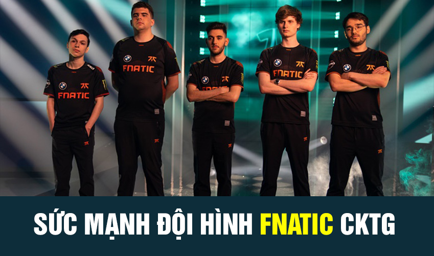 sức mạnh đội hình fnatic