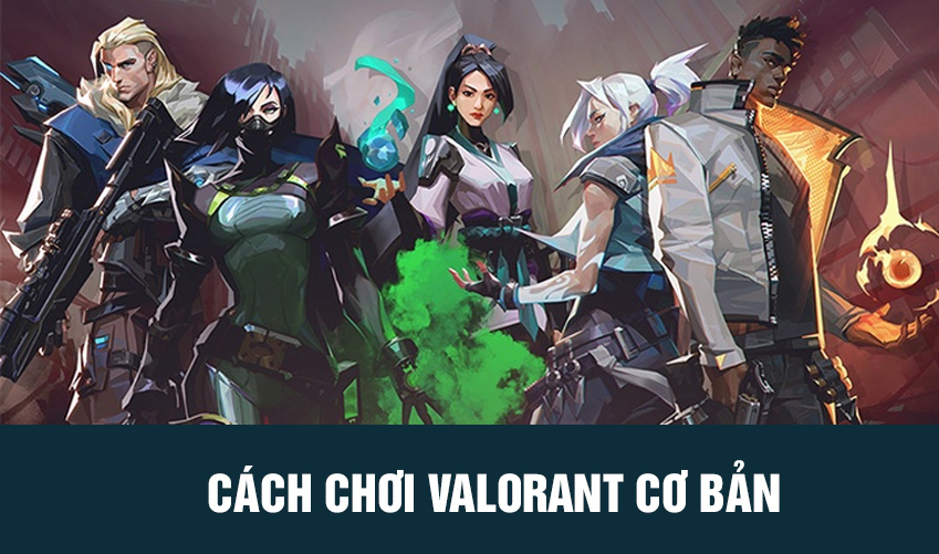 cách chơi valorant cơ bản