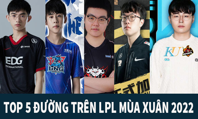 Top 5 đường trên LPL Mùa Xuân 2022