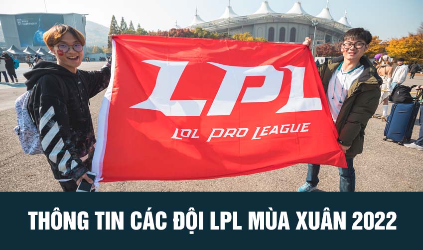 các đội lpl mùa xuân 2022