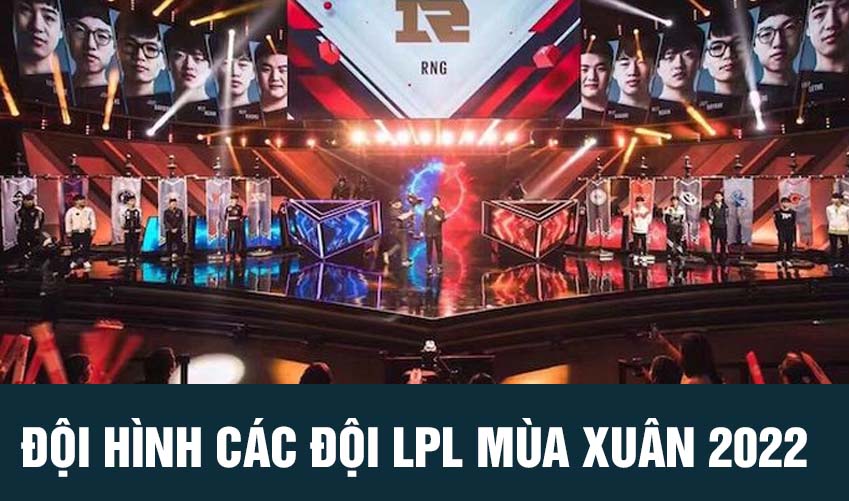 đội hình lpl mùa xuân 2022