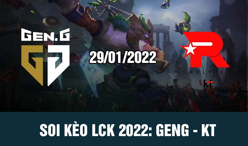 soi kèo lck geng vs kt