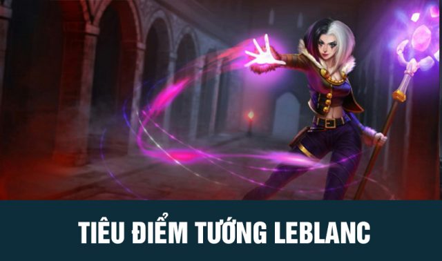 tiêu điểm tướng leblanc