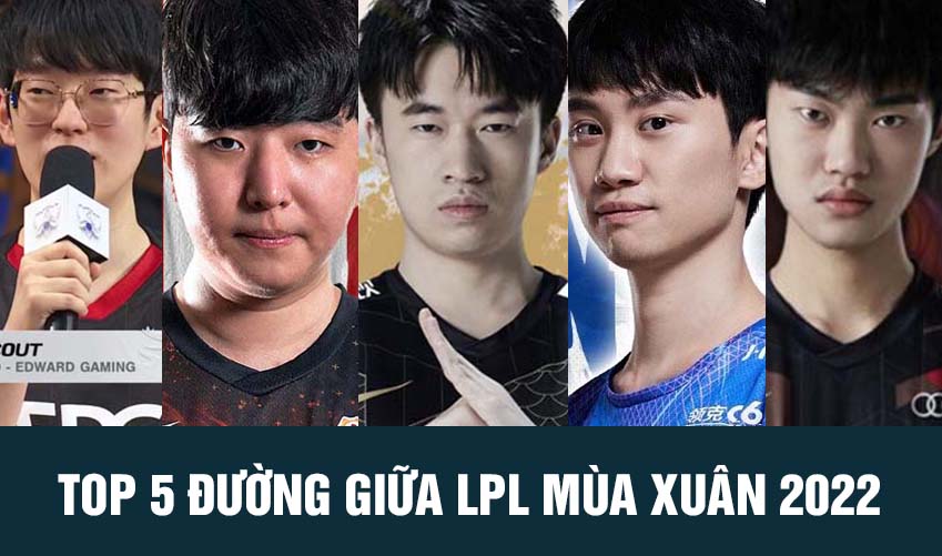 top 5 đường giữa lpl mùa xuân 2022